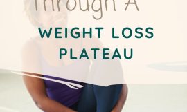 10 Tips from Women Who Have Conquered Their Weight Loss Plateau!