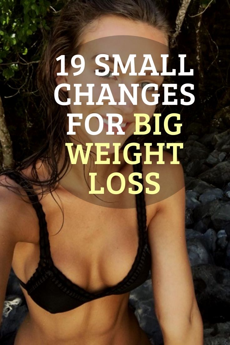 You are currently viewing 19 Small Changes That Can Result in Big Weight Loss.