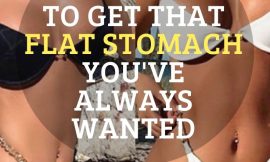 6 Best Ways To Get That Flat Stomach You’ve Always Wanted..