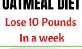 7-Day Oatmeal Diet Plan To Lose up 10 Pounds In a Week..