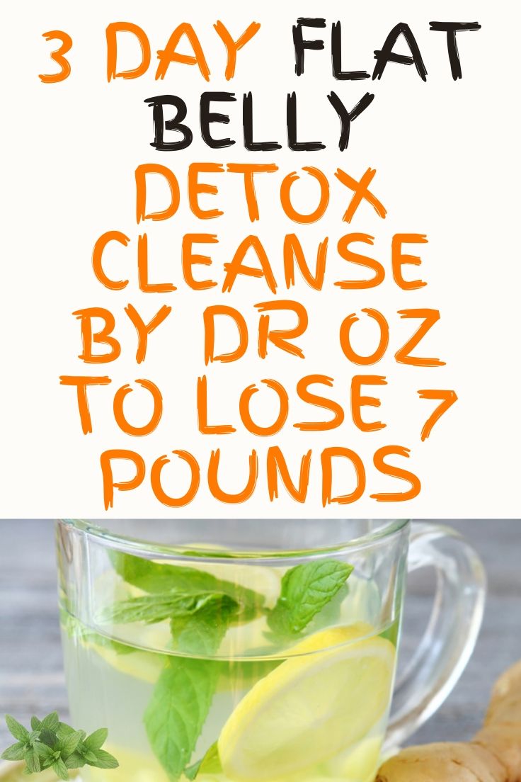 Read more about the article 3 Day Flat Belly Detox Cleanse By Dr OZ To Lose 7 Pounds