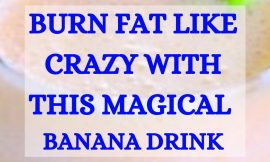 Burn Fat Like Crazy.. With This Magical Banana Drink