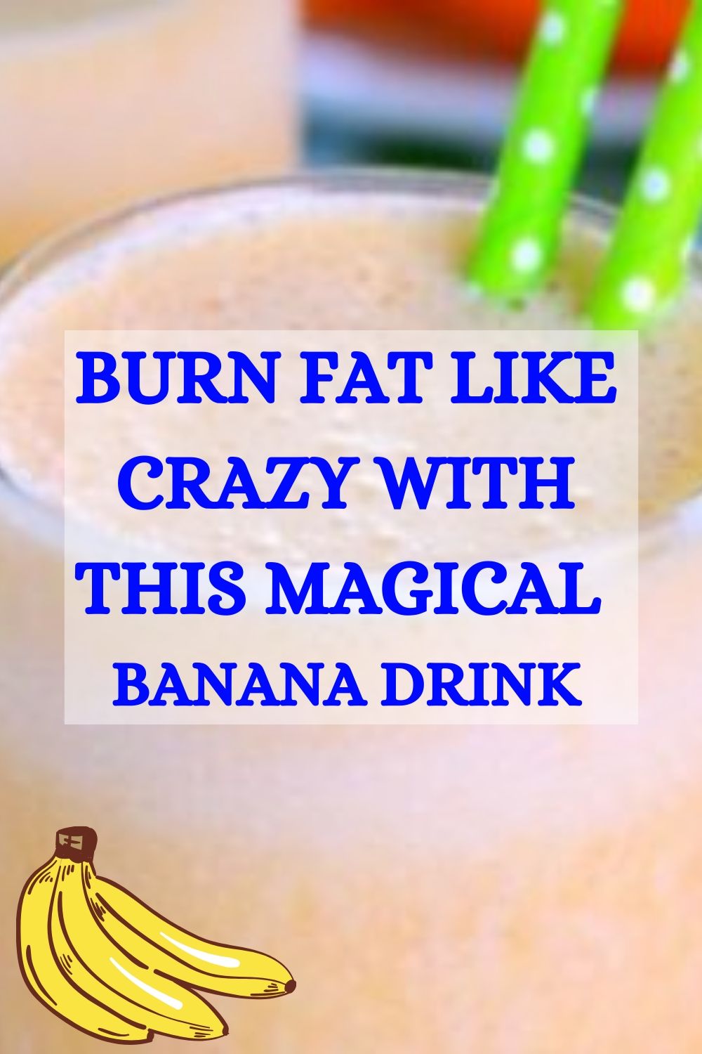 You are currently viewing Burn Fat Like Crazy.. With This Magical Banana Drink