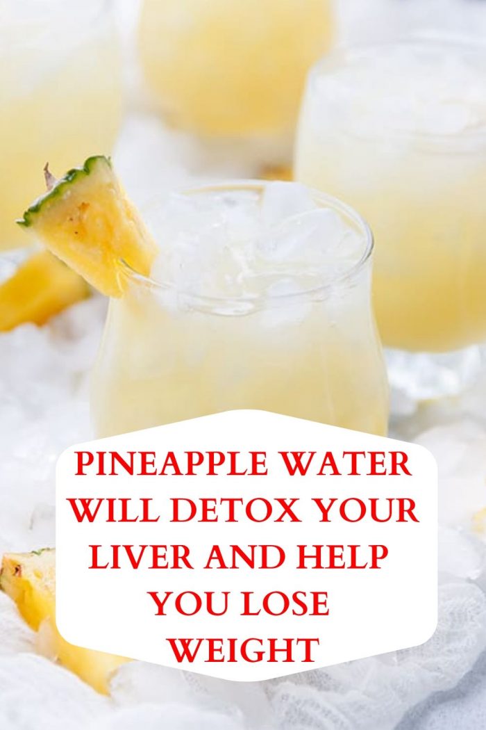 Pineapple Water Will Detox Your Liver Help You Lose Weight Reduce   Copy Of Pineapple Water 2 8 700x1050 