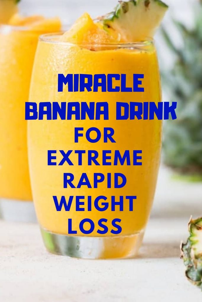 Miracle Banana Drink For Extreme Rapid Weight Loss – Healthy Life