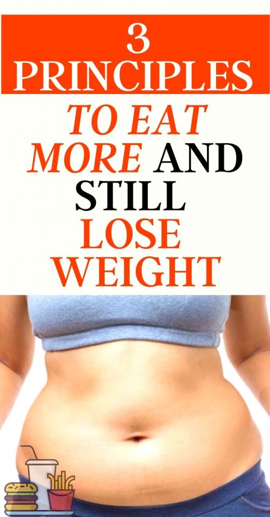 3 Principles to Eat More and Still Lose Weight Healthy Life