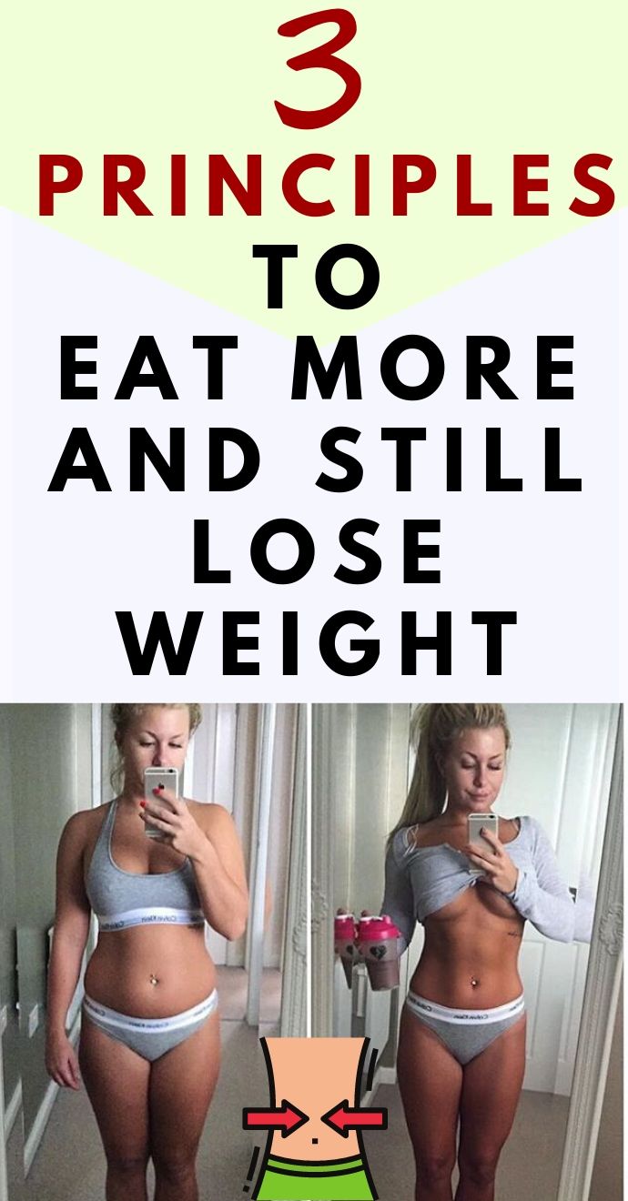 3 Principles To Eat More And Still Lose Weight Healthy Life 