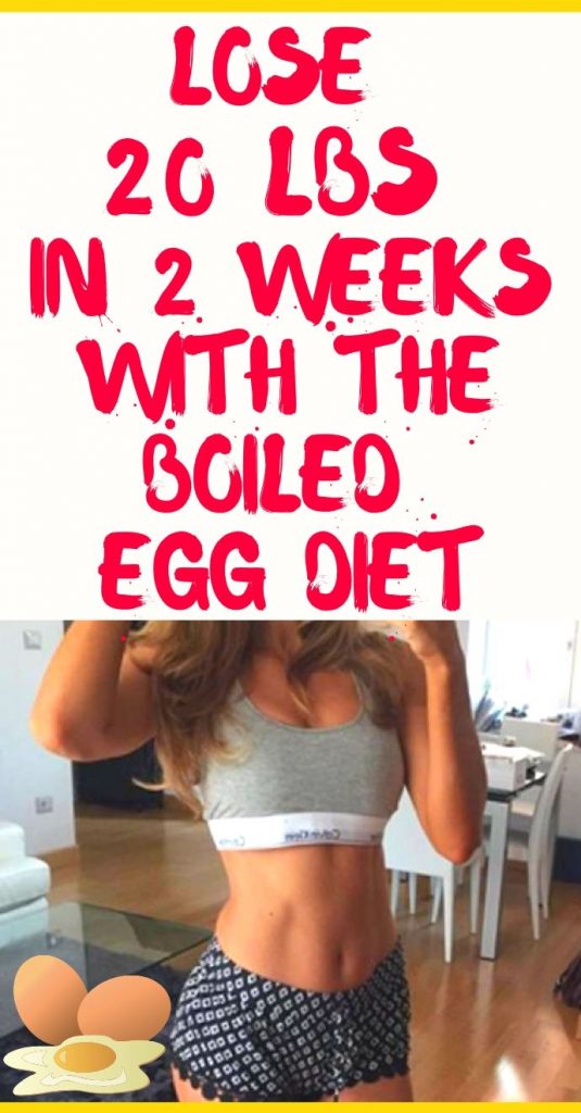 How To Lose 20 Pounds In 2 Weeks With The Boiled Egg Diet Healthy Life