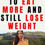 Eat More, Weigh Less: 3 Principles for Smarter Weight Loss
