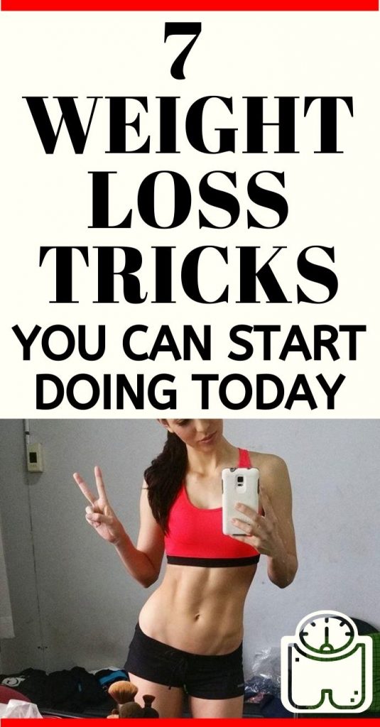 7 Weight Loss Tricks You Can Start Doing Today – Healthy Life