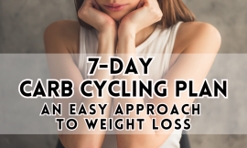 Easy Weight Loss with the 7-Day Carb Cycling Diet